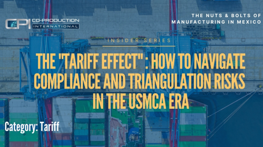 The "Tariff Effect": How to Navigate Compliance and Triangulation Risks in the USMCA Era